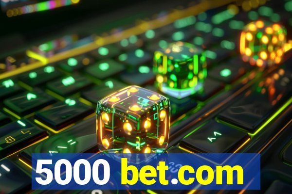 5000 bet.com